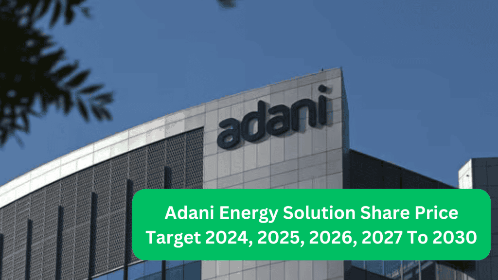 Adani Energy Solution Share Price Target 2024, 2025, 2026, 2027 To 2030