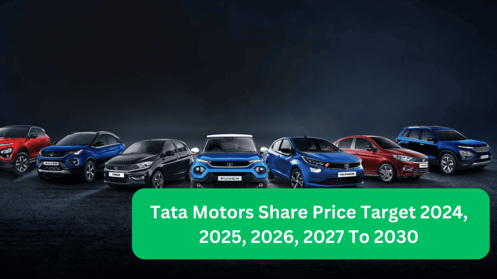 Tata Motors Share Price Target 2024, 2025, 2026, 2027 To 2030